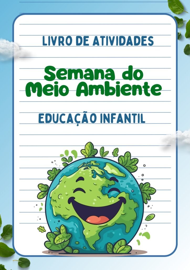 ATIVIDADES PARA A SEMANA DO MEIO AMBIENTE - EDUCAÇÃO INFANTIL