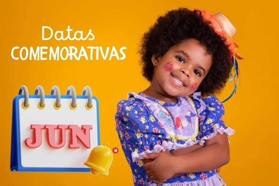 Datas comemorativas e temas para trabalhar na educação no mês de junho.