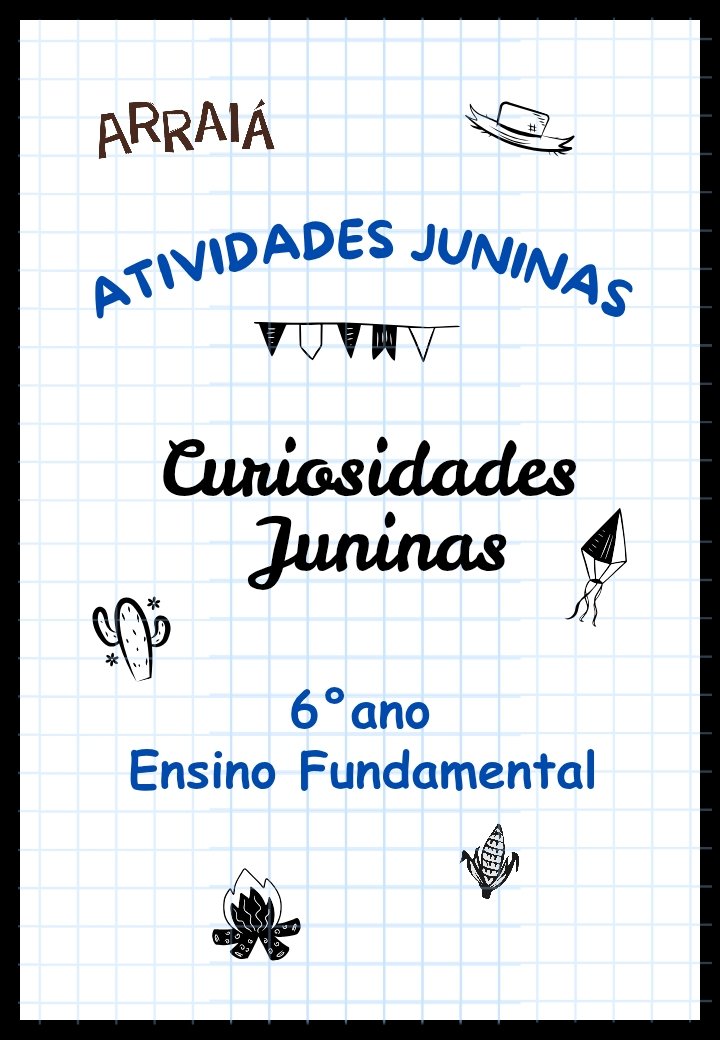 Atividades: Curiosidades sobre Festas Juninas - 6º ano