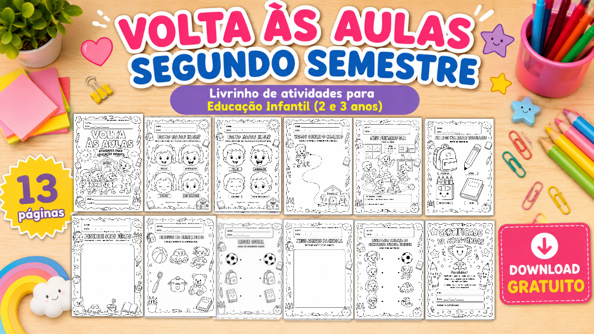 Atividades de Volta às Aulas Segundo Semestre Educação Infantil (2 e 3 anos): Kit Grátis para Imprimir