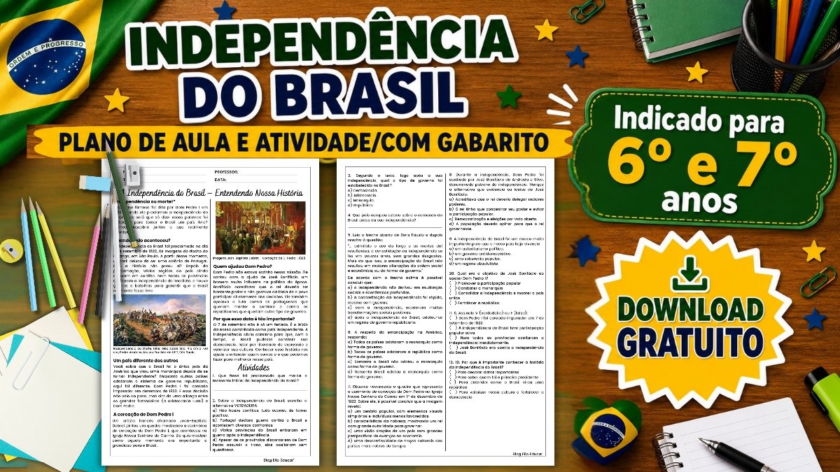 Atividades da Independência do Brasil 6º e 7º ano: plano de aula e material com gabarito